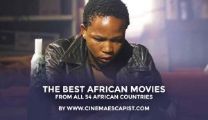 The Best African Movies, From All 54 African Countries | Cinema Escapist